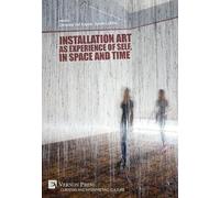 Installation art as experience of self, in space and time (Tascabile)