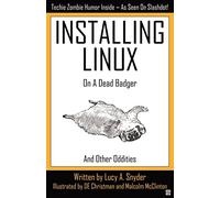Installing Linux on a Dead Badger and Other Oddities