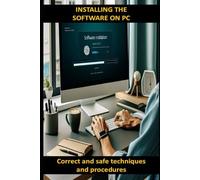 Installing the software on PC: correct and safe techniques and procedures