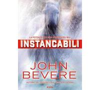 Libri John Bevere - Instancabili. La Potenza Per Non Arrendersi Mai. Nuova Ediz.