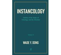 INSTANCOLOGY: Outline of the Study of Ontology and the Absolute (Volume II): 2