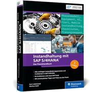 Instandhaltung mit SAP S/4HANA: Instandhaltungsprozesse und Funktionen in SAP S/4HANA (7. Auflage)