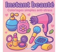 Instant beauté: Coloriages simples anti-stress