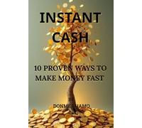 Instant cash: 10 proven ways to make money fast ( no experience needed): 1