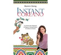 Instant coreano. La chiave per imparare la lingua e comprendere la cultura coreana
