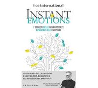 Instant Emotions. I segreti delle neuroscienze applicati alle emozioni