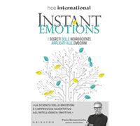 Instant Emotions. I segreti delle neuroscienze applicati alle emozioni