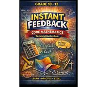 Instant feedback mathematics for grade 10 to 12: Core mathematics