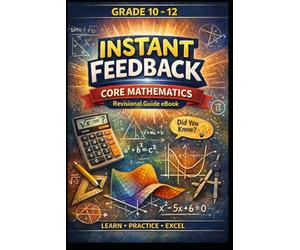Instant feedback mathematics for grade 10 to 12: Core mathematics