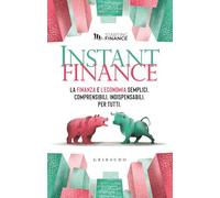 Libri Instant Finance. La Finanza E L'economia Semplici, Comprensibili, Indispen