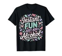 Instant Fun Just ADD Alcohol Divertimento in Discoteca - Maglietta