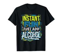 Instant Fun Just ADD Alcohol Divertimento in Discoteca Maglietta