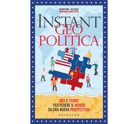 Libri Simone Guida - Instant Geopolitica. Idee E Teorie Per Vedere Il Mondo Da U