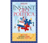 Libri Simone Guida - Instant Geopolitica. Idee E Teorie Per Vedere Il Mondo Da U