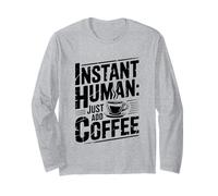 Instant Human Just ADD Coffee Maglia a Manica