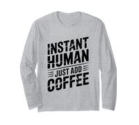 Instant Human Just ADD Coffee Maglia a Manica