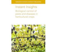 Instant Insights: Biological Control of Pests and Diseases in Horticultural Crops