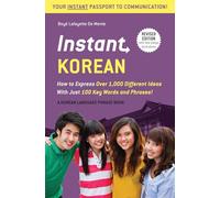 Instant Korean: How to Express over 1,000 Different Ideas With Just 100 Key Words and Phrases! (A Korean Language Phrasebook) [Lingua Inglese]