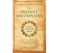 Instant Millionaire: A Tale of Wisdom and Wealth