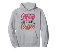 Instant Mom Just ADD Coffee Felpa con Cappuccio