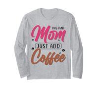 Instant Mom Just ADD Coffee Maglia a Manica