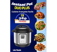 Instant Pot Duo Plus Cuisine Française Facile en 360 Recettes