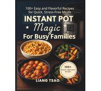 Instant Pot Magic for Busy Families (Black & White Edition): 100+ Easy and Flavorful Recipes for Quick, Stress Free Meals