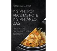 Instant Pot Receitas Pote Instantâneo 2022: Receitas de Orçamento Para Iniciante