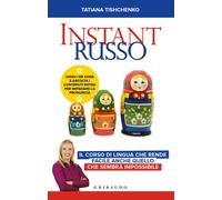Instant russo. Il corso di lingua che rende facile anche quello che sembra...