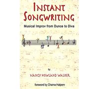 Instant Songwriting: Musical Improv from Dunce to Diva