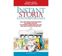 Instant storia contemporanea. Dal secondo dopoguerra ai giorni nostri, la storia come non ve l'ha mai raccontata nessuno