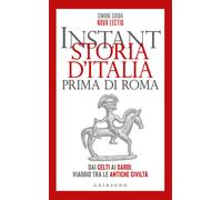 Instant storia d'Italia prima di Roma. Dai Celti ai Sardi, viaggi