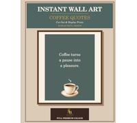 Instant Wall Art Full Colour Ready to Frame: Coffee Quotes - Cut Out & Display Prints in Premium Colour