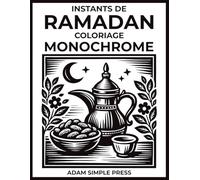 Instants de Ramadan: Livre de coloriage monochrome pour adultes