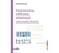 Instaurare, reficere, renovare. Tutela, conservazione, restauro e riuso prima delle codificazioni ottocentesche