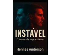 INSTÁVEL: O sistema sabe o que você teme.