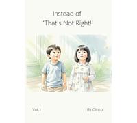 Instead of ‘That’s Not Right!’: A Story About How to Really Say What You Mean