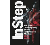 InStep: The Inner Choreography of Your Performance Mindset