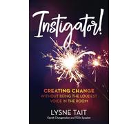 Instigator!: Creating Change without Being the Loudest Voice in the Room.