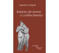 Instinto de morte e conhecimento - Fagioli Massimo