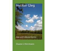 Institor Gleg: New and Collected Stories