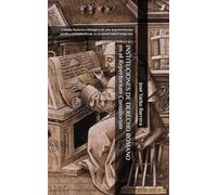 INSTITUCIONES DE DERECHO ROMANO en el Repertorium Consiliorum: Estudio histórico-filológico de una argumentación jurídica tardomedieval, en la modernidad temprana