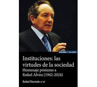 Instituciones: las virtudes de la sociedad: Homenaje póstumo a Rafael Alvira (1942-2024)