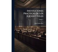 Instituciones Practicas De Los Juicios Civiles