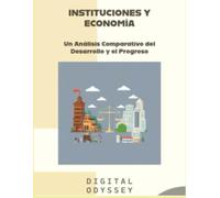 Instituciones y Economía: Un Análisis Comparativo del Desarrollo y el Progreso
