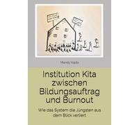 Institution Kita zwischen Bildungsauftrag und Burnout: Wie das System die Jüngsten aus dem Blick verliert