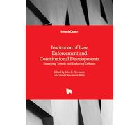 Institution of Law Enforcement and Constitutional Developments - Emerging Trends and Enduring Debates