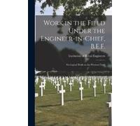 Institution of Royal E Work in the Field Under the Engineer-in-chief (Tascabile)