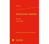 Institution oratoire: Tome 4, Livres X-XII