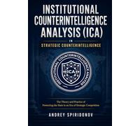 Institutional Counterintelligence Analysis (ICA) in Strategic Counterintelligence: The Theory and Practice of Protecting the State in an Era of Strategic Competition